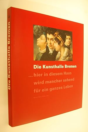 Die Kunsthalle Bremen zu Gast in Bonn: Meisterwerke aus sechs Jahrhunderten; [erscheint anläßlich...