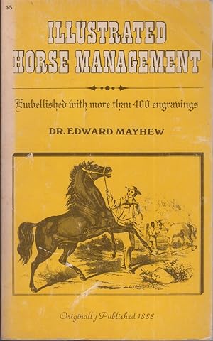 Imagen del vendedor de Mayhew's Illustrated Horse Management: Containing Descriptive Remarks Upon Anatomy, Medicine, Shoeing, Teeth, Food, Vices, Stables . Embellished with Numerous Engravings a la venta por Jonathan Grobe Books