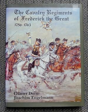 THE CAVALRY REGIMENTS OF FREDERICK THE GREAT, 1756-1763.