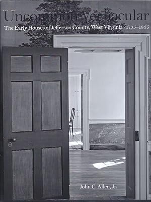 Seller image for Uncommon Vernacular: The Early Houses of Jefferson County, West Virginia 1735-1835 for sale by The Ridge Books