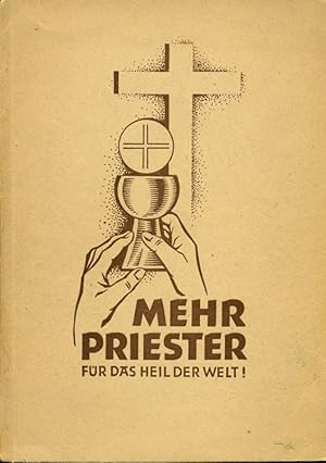 Imagen del vendedor de Mehr Priester fr das Heil der Welt! Ein Aufruf zur Mehrung und Frderung von Priesterberufen fr Heimat und Mission. a la venta por Online-Buchversand  Die Eule