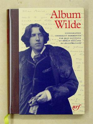 Bild des Verkufers fr Album Oscar Wilde. Iconographie choisie et commente par Jean Gattgno et Merlin Holland. zum Verkauf von antiquariat peter petrej - Bibliopolium AG