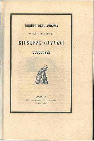 Tributo dell'amicizia in morte del dottore Giuseppe Cavazzi Bolognese