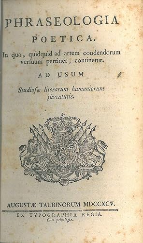 Phraseologia poetica, in qua, quidquid ad artem condendorum versuum pertinet, continetur. Ad usum...