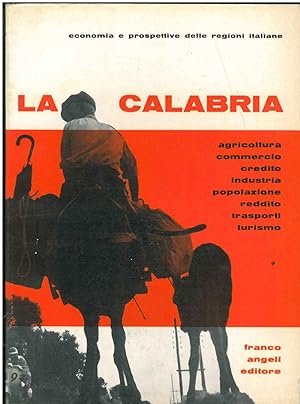 La Calabria. agricoltura, commercio, credito, industria, popolazione, reddito, trasporti, turismo