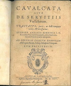 Cavalcata sive De servitiis vassallorum. Tractatus, pacis, ac belli tempore utilis, & necessarius...