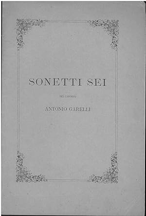 Bild des Verkufers fr Sonetti sei del canonico Antonio Garelli zum Verkauf von Studio Bibliografico Orfeo (ALAI - ILAB)