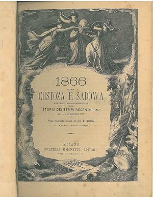 1866 ovvero Custoza e Sadowa. Rivelazioni storico-romantiche della storia dei tempi recentissimi....