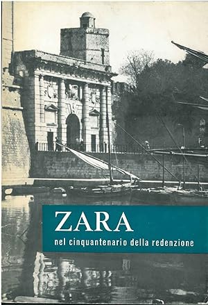 Zara nel cinquantenario della redenzione. 4 novembre 1918-1968. Numero speciale edito a cura del ...