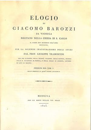 Elogio di Giacomo Barozzi da Vignola recitato nella Chiesa di S. Carlo il giorno 25 novembre dell...