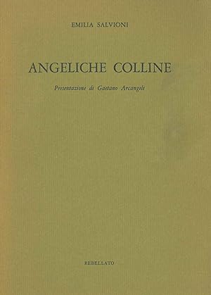 Bild des Verkufers fr Angeliche colline. Presentazione di Gaetano Arcangeli zum Verkauf von Studio Bibliografico Orfeo (ALAI - ILAB)