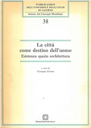 Imagen del vendedor de La citt come destino dell'uomo. Esistenza, spazio, architettura a la venta por Studio Bibliografico Orfeo (ALAI - ILAB)