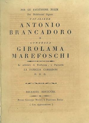 Per le faustissime nozze dei nobilissimi Cavaliere Antonio Brancadoro e Contessa Girolama Marefos...