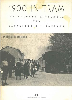 1900 in tram da Bologna a Vignola via Casalecchio - Bazzano