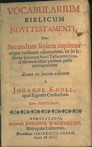 Vocabularium biblicum novi testamenti ita secundum seriem capitum atque versuum adornatum, ut in ...