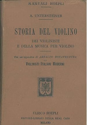 Storia del violino, dei violinisti e della musica per violino. Con un'appendice di Arnaldo Bonave...