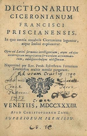 Dictionarium ciceronianum Francisci Priscianensis, in quo omnia vocabula ciceroniana leguntur, at...