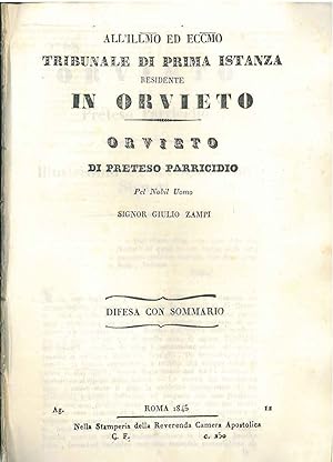 All' illmo ed eccmo tribunale di prima istanza residente in Orvieto di preteso parricidio pel nob...