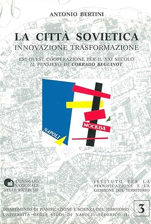 La città sovietica. Innovazione trasformazione. Est-ovest cooperazione per il XXI secolo. Il pens...