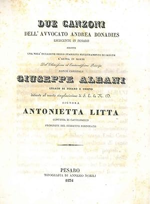Due canzoni dell'Avvocato Andrea Bonadies esercente in Pesaro scritte una nell'occasione dello st...