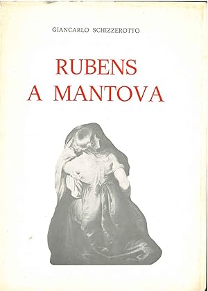 Rubens a Mantova fra gesuiti principi e pittori. Con spigolature sul suo soggiorno italiano (1600...