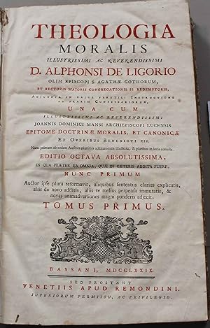 Theologia Moralis. Illustrissimi ac reverendissimi D. Alphonsi de Ligorio. una cum illustrissimi ...