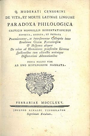 Q. Moderati Censorini De vita, et morte latinae linguae paradoxa philologica criticis nonnullis d...