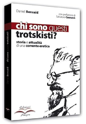 Chi sono questi trotskisti? Storia e attualità di una corrente eretica