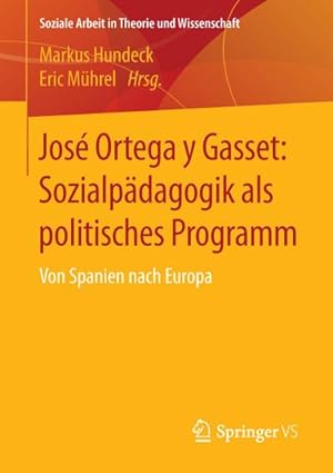 Bild des Verkufers fr Jos Ortega y Gasset: Sozialpdagogik als politisches Programm : Von Spanien nach Europa zum Verkauf von AHA-BUCH GmbH