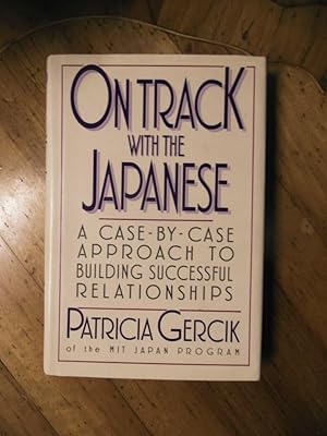 Seller image for On Track with the Japanese. a case-by-case approach to building successful relationships. for sale by Buchhandlung Neues Leben