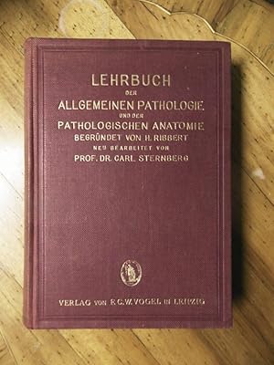 Lehrbuch der allgemeinen Pathologie und der Pathologischen Anatomie begründet von H. Ribbert, neu...