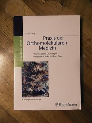 Praxis der orthomolekularen Medizin. Physiologische Grundlagen, Therapie mit Mikro- Nährstoffen.