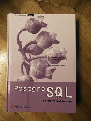 Postgre SQL. Einführung und Konzepte. Erstes deutschsprachiges Buch zu PostgreSQL.