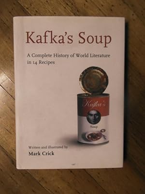 Seller image for Kafka`s Soup. a complete history of world literature in 14 recipes. for sale by Buchhandlung Neues Leben