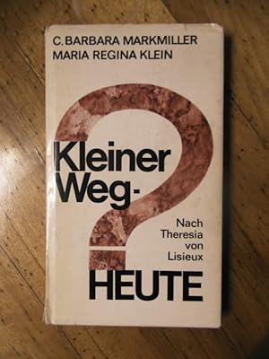 Bild des Verkufers fr Kleiner Weg-Heute. Nach Theresia von Lisieux. zum Verkauf von Buchhandlung Neues Leben