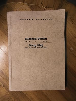 Bild des Verkufers fr Sdtirols Passion 1918-1968. Georg Klotz- Ein Tiroler Schicksal zum Verkauf von Buchhandlung Neues Leben