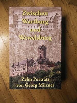 Zwischen Wartburg und Wewelsburg. Zehn Portraits von Georg Milzner.