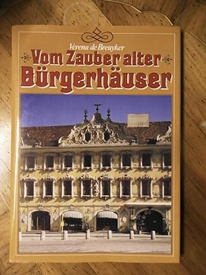 Vom Zauber alter Bürgerhäuser. Mit über 100 großteils farbigen Abbildungen aus Deutschland, der S...