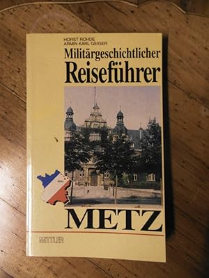 Seller image for Militrgeschichtlicher Reisefhrer Metz. for sale by Buchhandlung Neues Leben