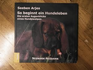 So beginnt ein Hundeleben. Die ersten Augenblicke eines Hundewelpen. 100 fotografische Augenblicke.