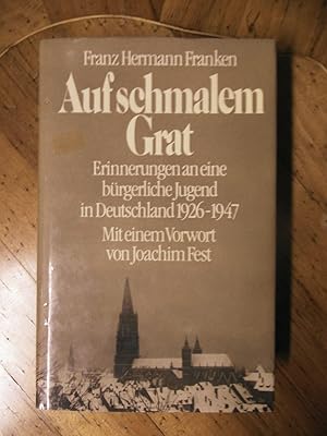 Auf schmalem Grat. Erinnerungen an eine bürgerliche Jugend in Deutschland 1926-1947. Mit einem Vo...