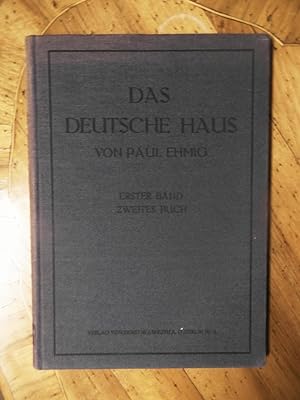 Das deutsche Haus. Erster Band- zweites Buch. Bauernhaus und städtischer Wohnbau. Mit 115 Abbildu...