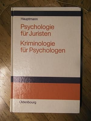 Psychologie für Juristen. Kriminologie für Psychologen. Einführung in die Sozialpsychologie des S...
