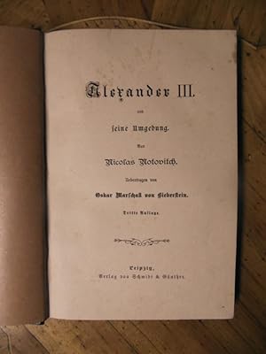 Alexander III und seine Umgebung. Übertragen von Oskar Marschall von Bieberstein. Dritte Auflage.