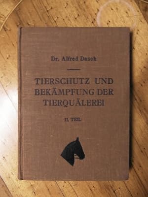 Tierschutz und Bekämpfung der Tierquälerei. II. Teil. Spezieller Teil.