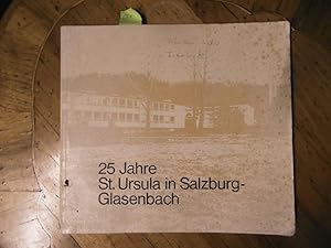 25 Jahre St. Ursula in Salzburg- Glasenbach. 1957-1982.