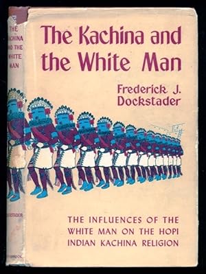 Image du vendeur pour The Kachina and the White Man - A Study of The Influences of White Culture on the Hopi Kachina Cult - Bulletin 35 mis en vente par Don's Book Store