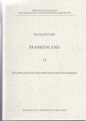 Die Berichte des Historischen Vereins Bamberg unter Einbeziehung der Vorarbeit von Johannes Kist/...