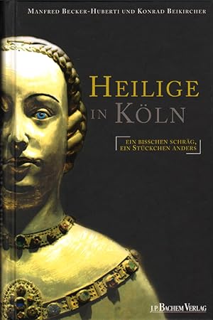 Bild des Verkufers fr Heilige in Kln : Ein bisschen schrg, ein Stckchen anders. zum Verkauf von Roland Antiquariat UG haftungsbeschrnkt