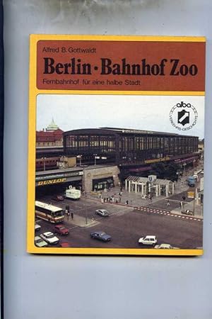 Berlin - Bahnhof Zoo. Fernbahnhof für eine halbe Stadt